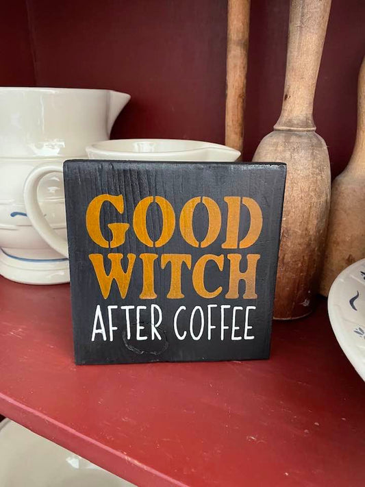 Halloween Good Witch after Coffee Wood Sign