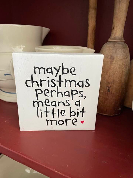Perhaps Christmas means More Wood Sign
