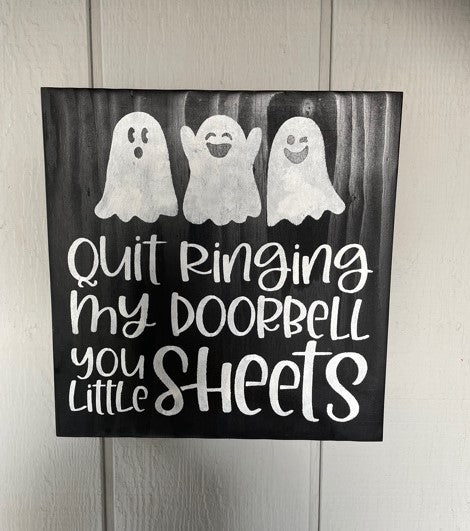 Halloween Quit Ringing Our Doorbell Ghosts Wood Sign